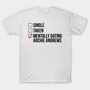 MENTALLY DATING ARCHIE ANDREWS T-Shirt